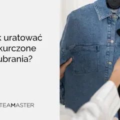 Para uratować skurczone ubrania, użyj parownicy. Dymka z parownicy delikatnie rozprostowuje włókna, przywracając im pierwotny kształt.