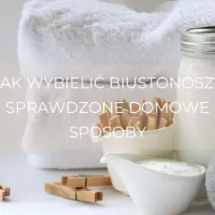 Jak wybielić biustonosz domowym sposobem? Białe ręczniki, klamerki i słoik z mlekiem sugerują ekologiczne metody.