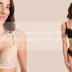 Kobiety w biustonoszach push-up. Czy biustonosz push-up jest zdrowy dla biustu? Porady.