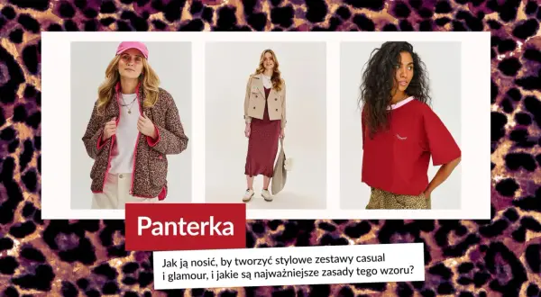 Czy panterka jest modna? Zobacz, jak nosić ten wzór w stylizacjach casual i glamour, by zawsze wyglądać stylowo.