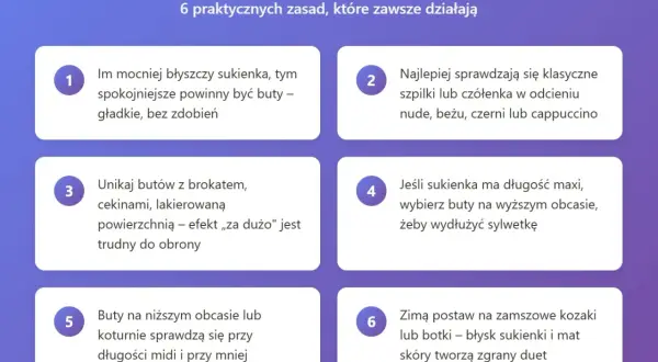 Jakie buty do cekinowej sukienki? Zasady: im więcej błysku, tym spokojniejsze buty. Unikaj brokatów. Do maxi sukienki wybierz wyższy obcas. Zimą kozaki lub botki.