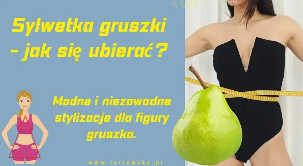 Sylwetka gruszki - jak się ubierać? Modne stylizacje dla figury gruszka. Miarka krawiecka i owoc gruszki symbolizują kształt.