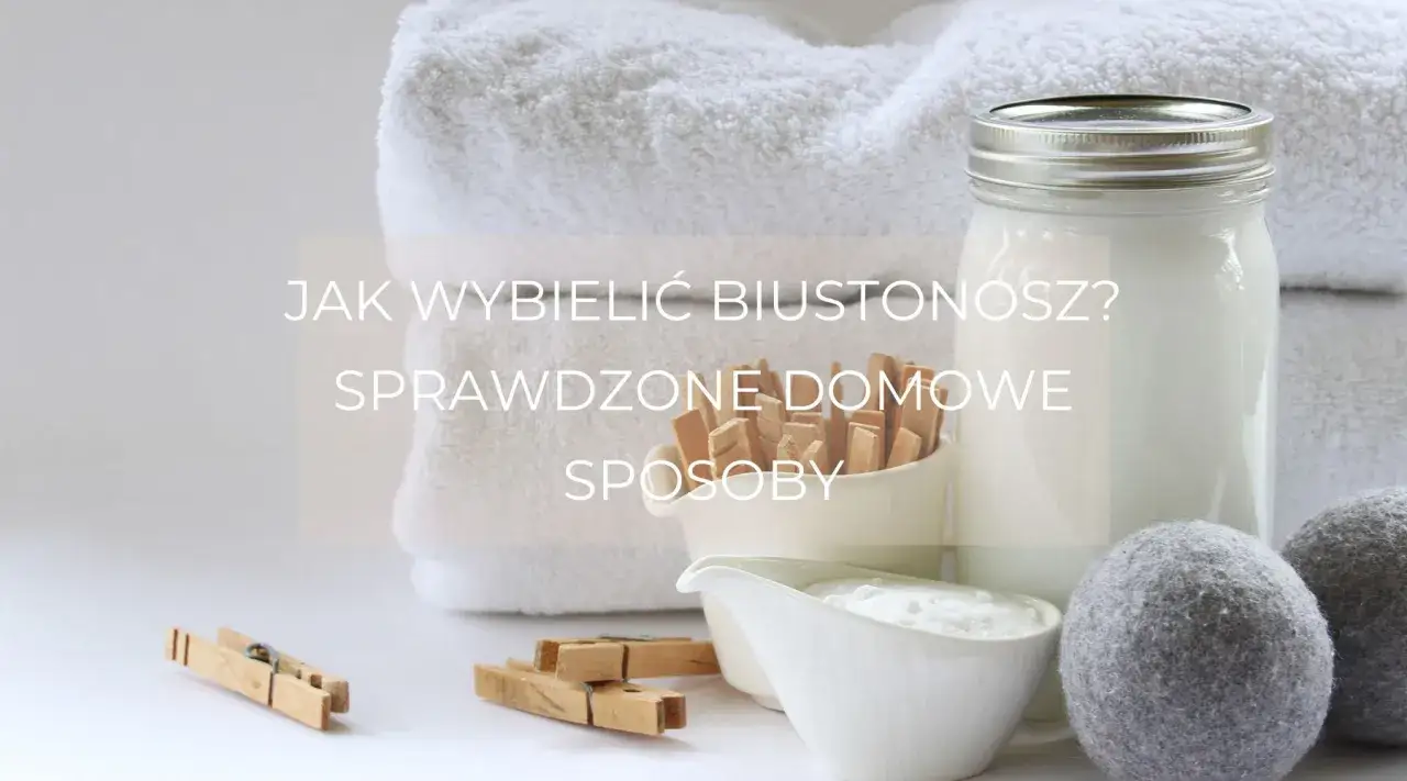 Jak wybielić biustonosz domowym sposobem? Białe ręczniki, klamerki i słoik z mlekiem sugerują ekologiczne metody.